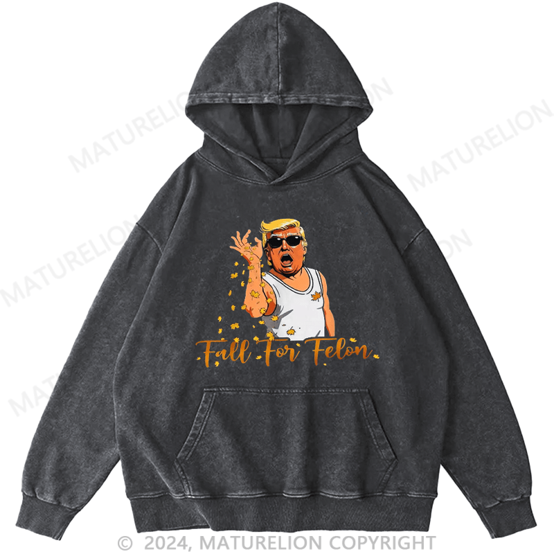 Maturelion Funny Trump 2024 Fall For Felon Autumn Halloween DTG Printing Washed Hoodie