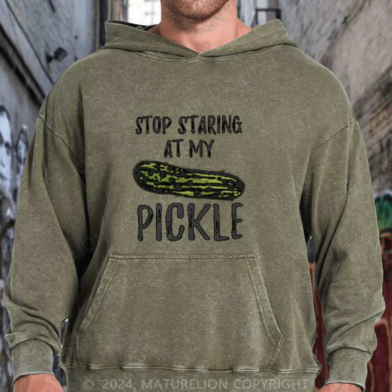 Maturelion Food Stop Staring At My Pickle Funny Pickles DTG Printing Washed Hoodie