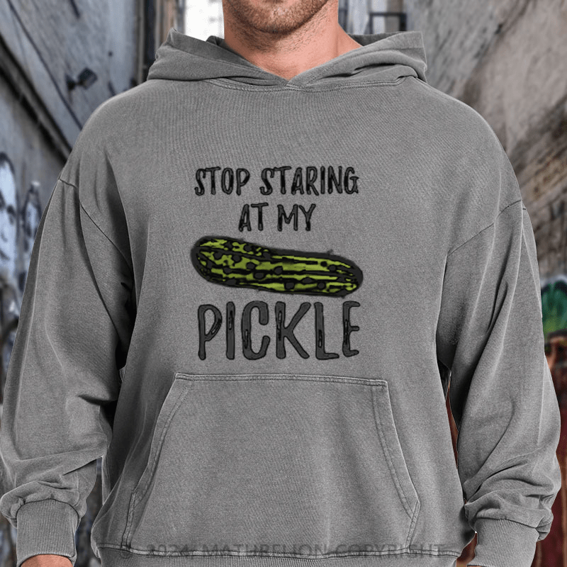 Maturelion Food Stop Staring At My Pickle Funny Pickles DTG Printing Washed Hoodie