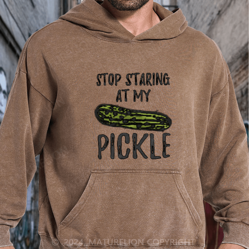 Maturelion Food Stop Staring At My Pickle Funny Pickles DTG Printing Washed Hoodie