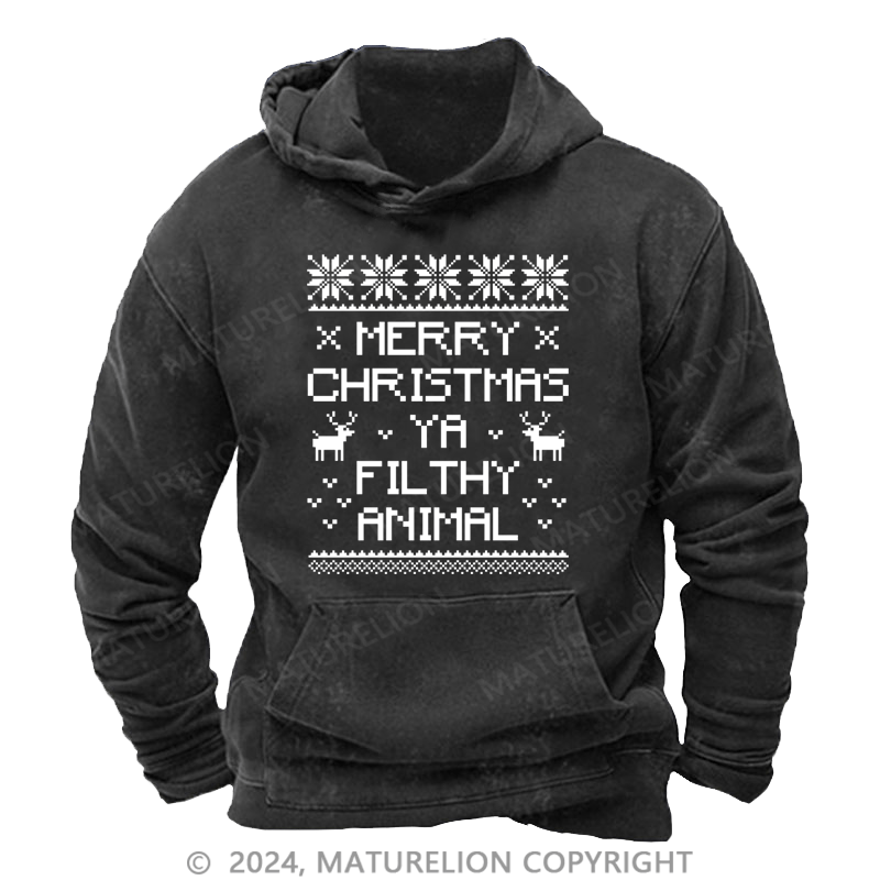 Maturelion Christmas Hoodie Merry Christmas, Ya Filthy Animal DTG Printing Washed Hoodie