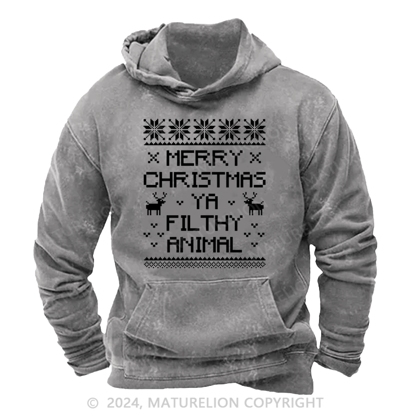 Maturelion Christmas Hoodie Merry Christmas, Ya Filthy Animal DTG Printing Washed Hoodie