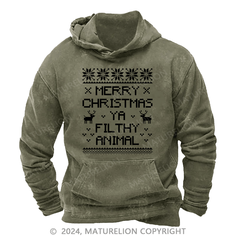 Maturelion Christmas Hoodie Merry Christmas, Ya Filthy Animal DTG Printing Washed Hoodie