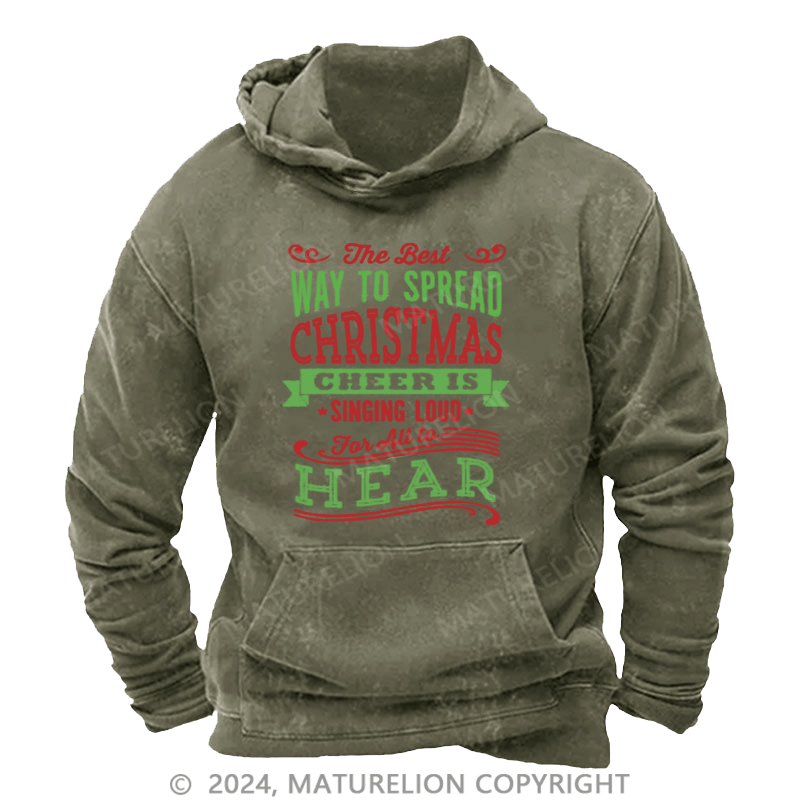 Maturelion Christmas Hoodie The Best Way to Spread Christmas Cheer Is Singing Loud for All to Hear DTG Printing Washed Hoodie