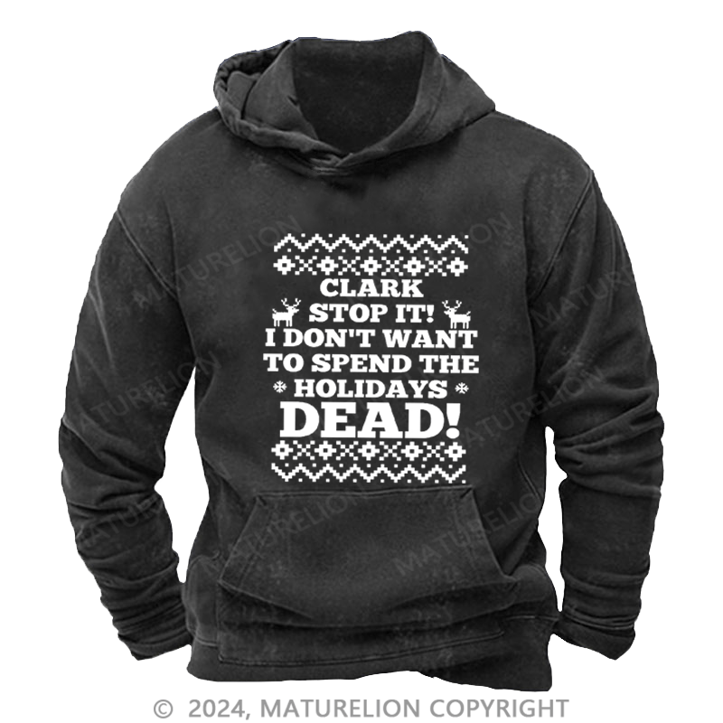 Maturelion Christmas Hoodie Clark, Stop It! DTG Printing Washed Hoodie