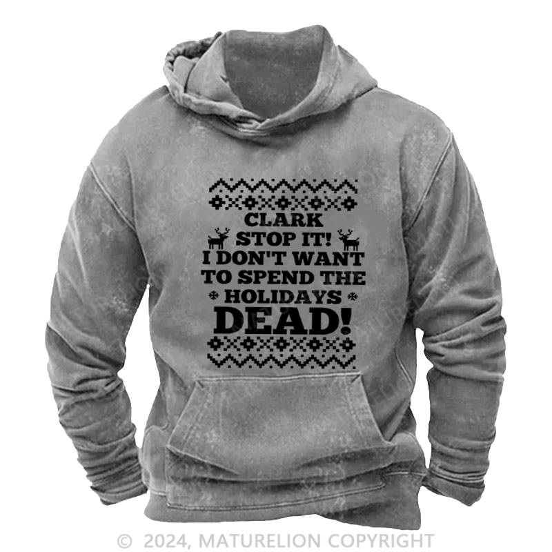 Maturelion Christmas Hoodie Clark, Stop It! DTG Printing Washed Hoodie