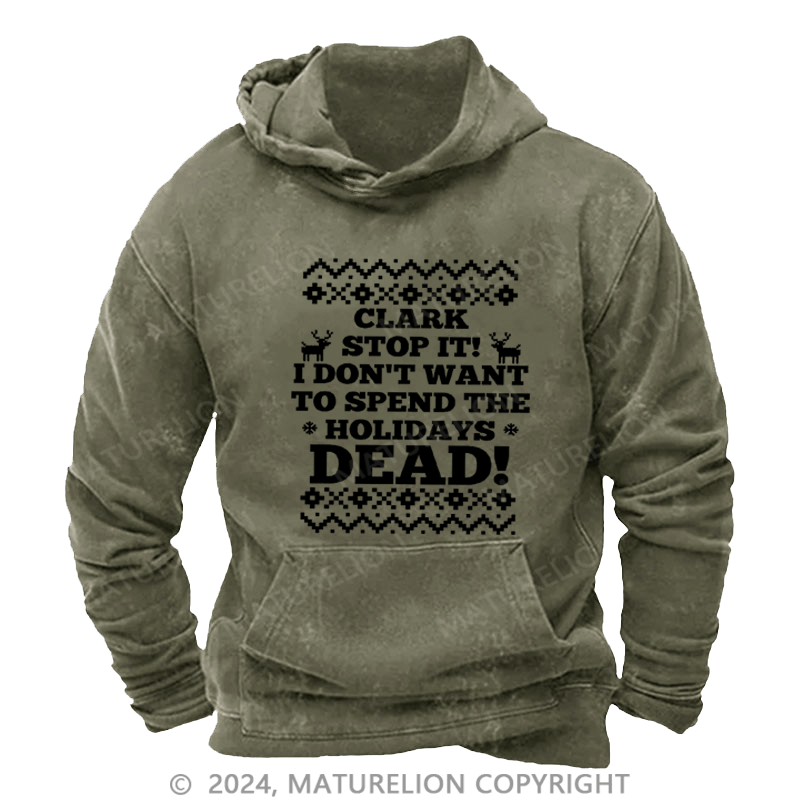 Maturelion Christmas Hoodie Clark, Stop It! DTG Printing Washed Hoodie