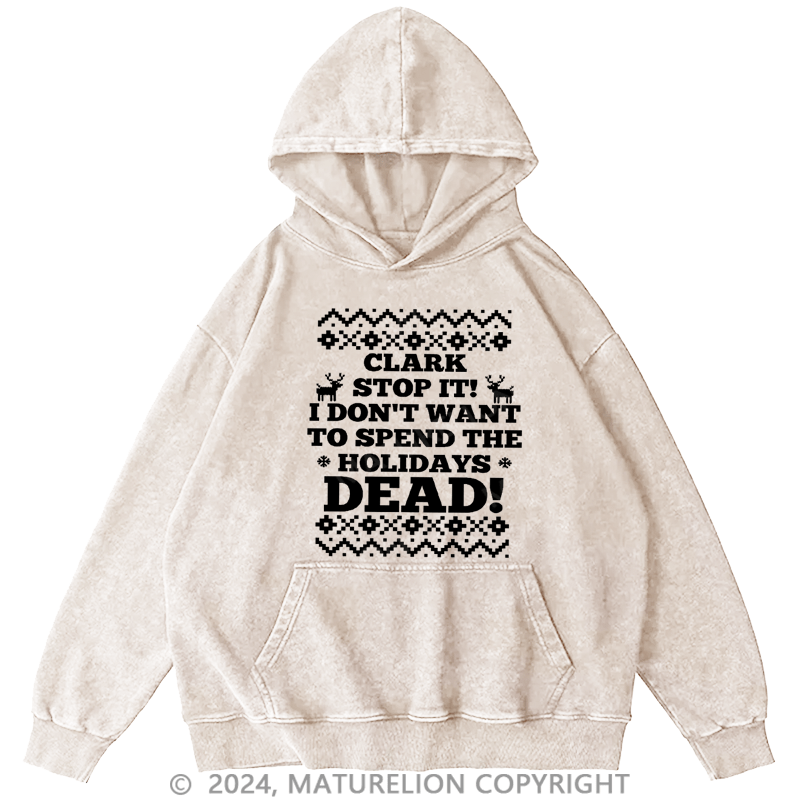 Maturelion Christmas Hoodie Clark, Stop It! DTG Printing Washed Hoodie