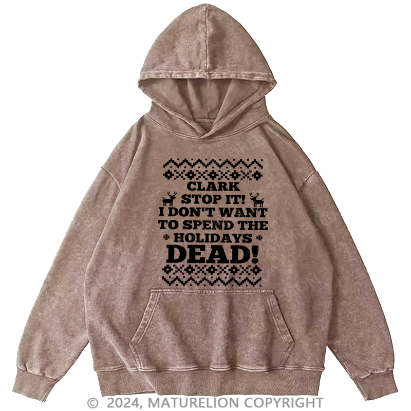 Maturelion Christmas Hoodie Clark, Stop It! DTG Printing Washed Hoodie