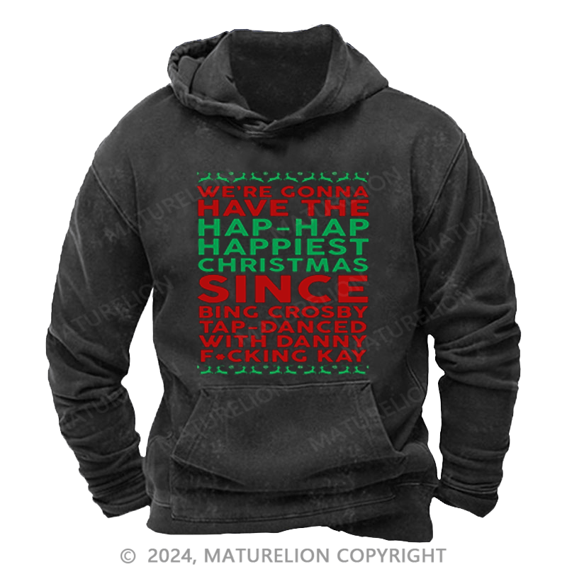 Maturelion Christmas Hoodie Hap, Hap, Happiest Christmas DTG Printing Washed Hoodie