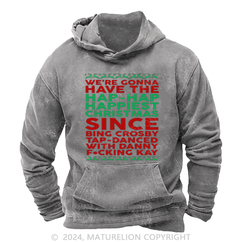 Maturelion Christmas Hoodie Hap, Hap, Happiest Christmas DTG Printing Washed Hoodie