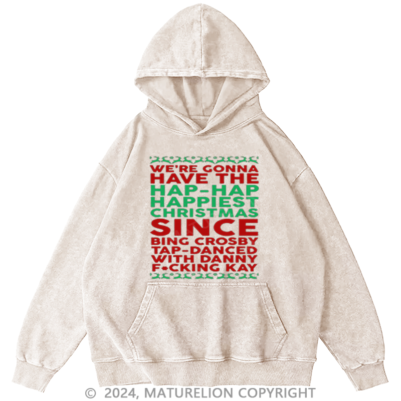 Maturelion Christmas Hoodie Hap, Hap, Happiest Christmas DTG Printing Washed Hoodie