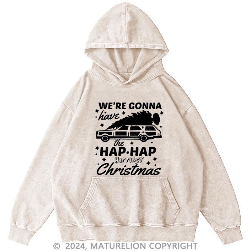 Maturelion Christmas Hoodie Hap, Hap, Happiest Christmas DTG Printing Washed Hoodie