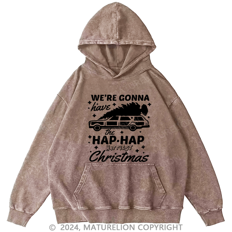 Maturelion Christmas Hoodie Hap, Hap, Happiest Christmas DTG Printing Washed Hoodie