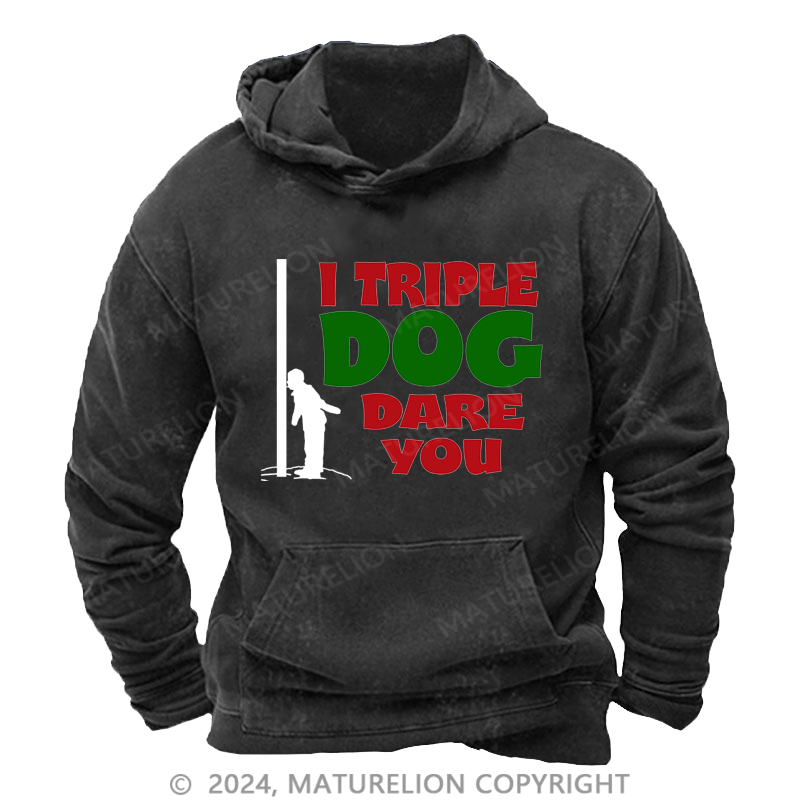 Maturelion Christmas Hoodie I Triple Dog Dare You DTG Printing Washed Hoodie