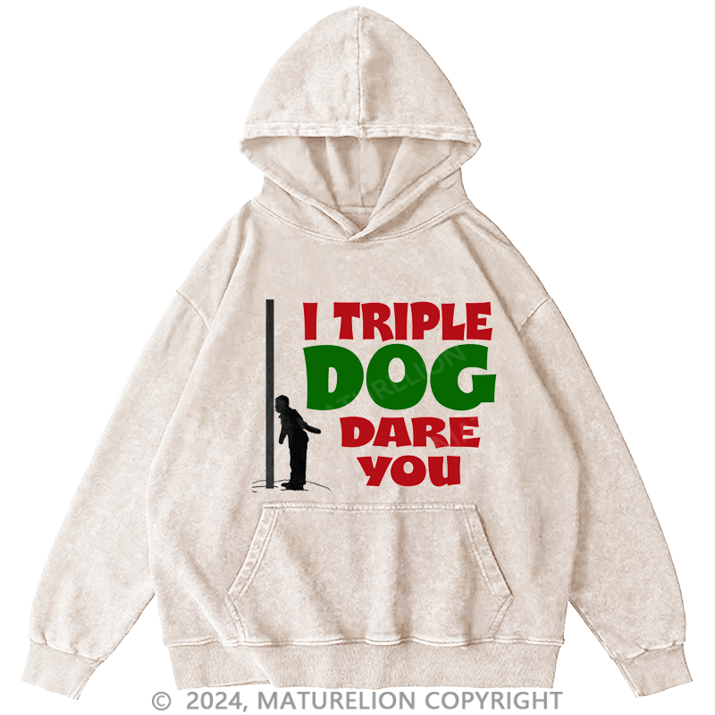 Maturelion Christmas Hoodie I Triple Dog Dare You DTG Printing Washed Hoodie