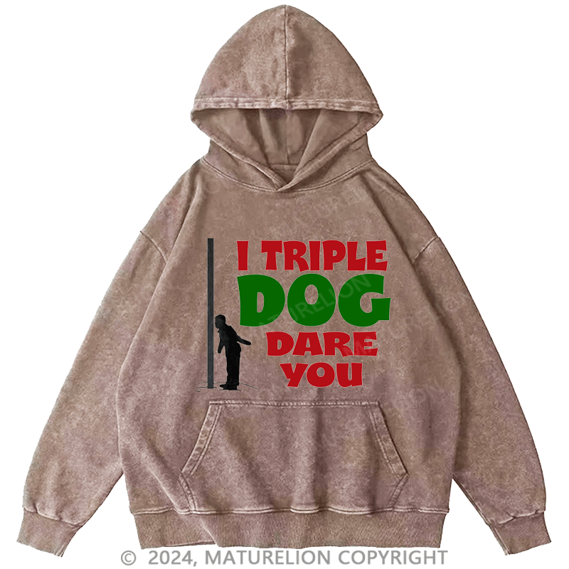 Maturelion Christmas Hoodie I Triple Dog Dare You DTG Printing Washed Hoodie