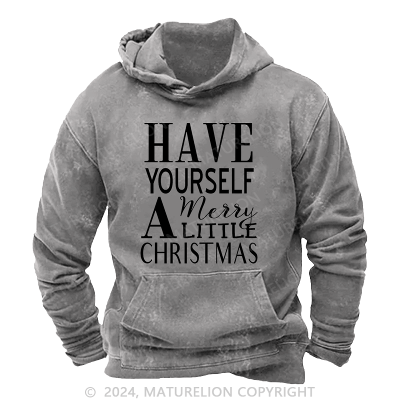 Maturelion Christmas Hoodie Have Yourself a Merry Little Christmas DTG Printing Washed Hoodie