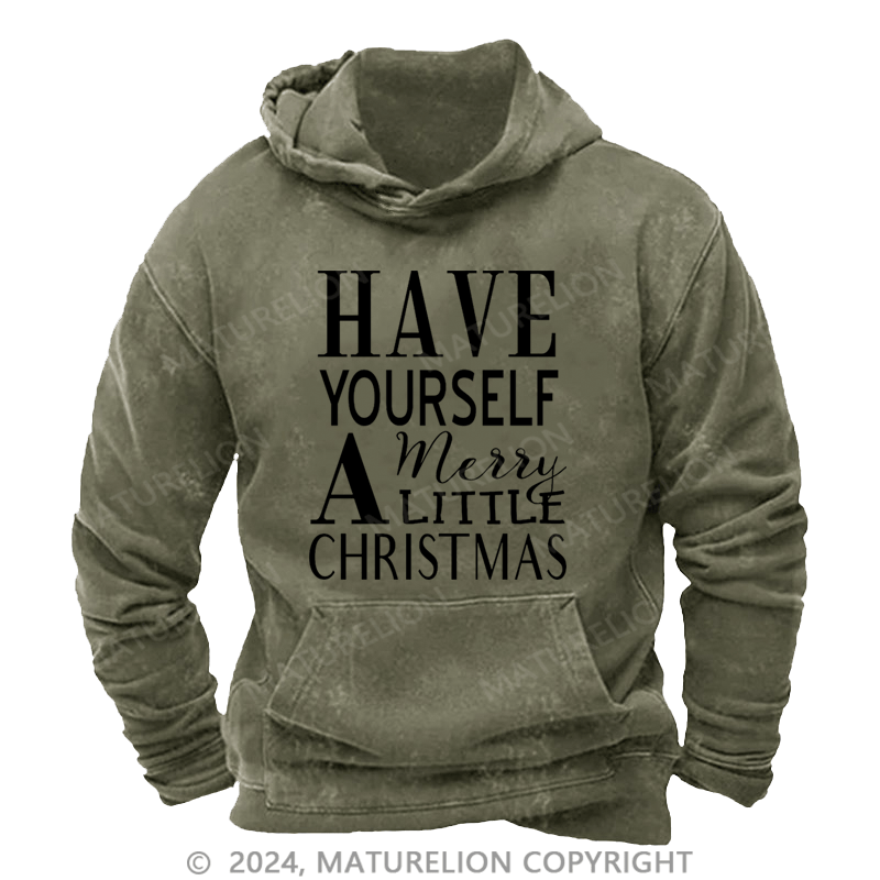 Maturelion Christmas Hoodie Have Yourself a Merry Little Christmas DTG Printing Washed Hoodie