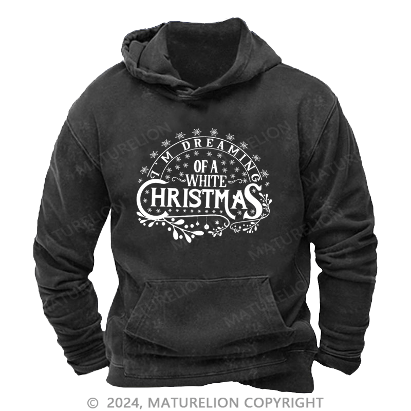 Maturelion Christmas Hoodie I’m Dreaming of a White Christmas DTG Printing Washed Hoodie