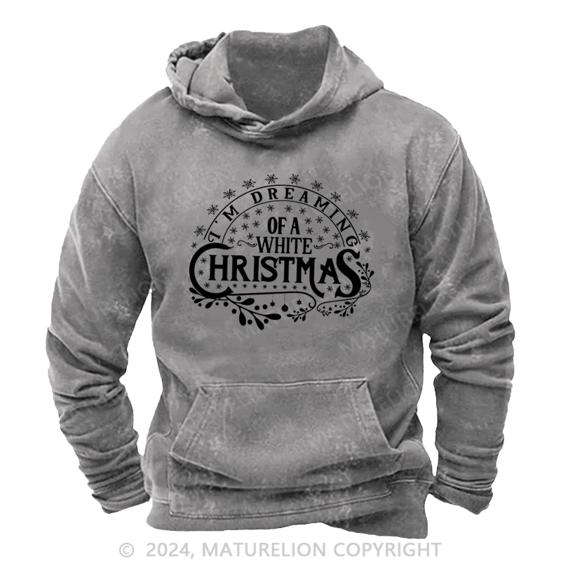 Maturelion Christmas Hoodie I’m Dreaming of a White Christmas DTG Printing Washed Hoodie