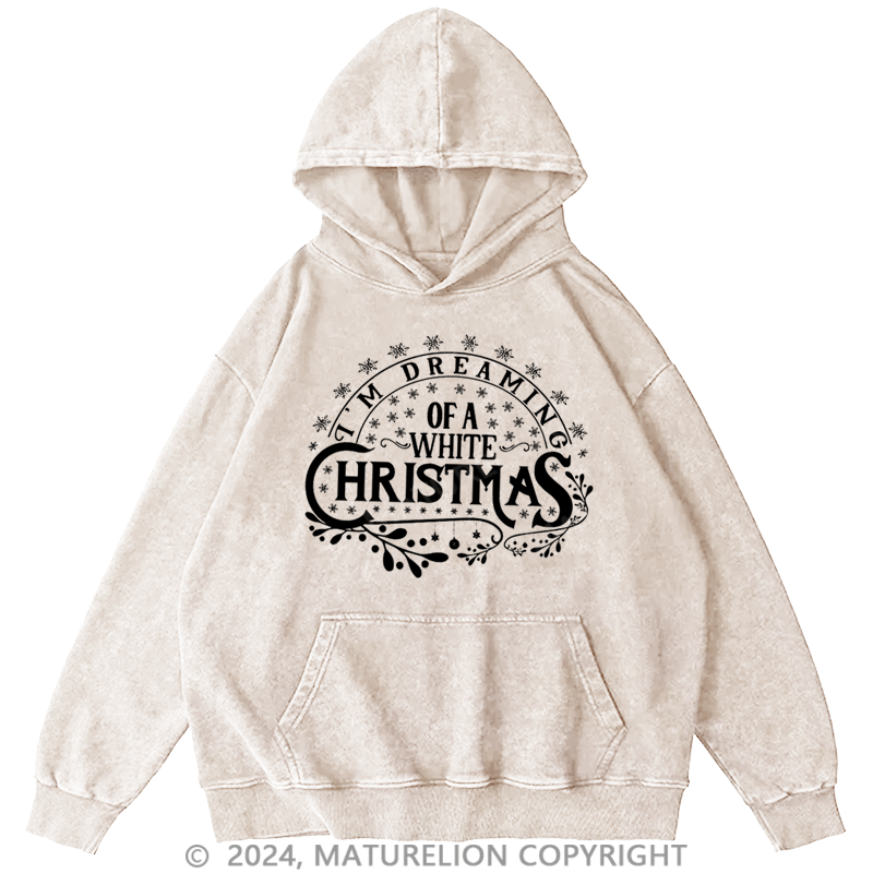 Maturelion Christmas Hoodie I’m Dreaming of a White Christmas DTG Printing Washed Hoodie