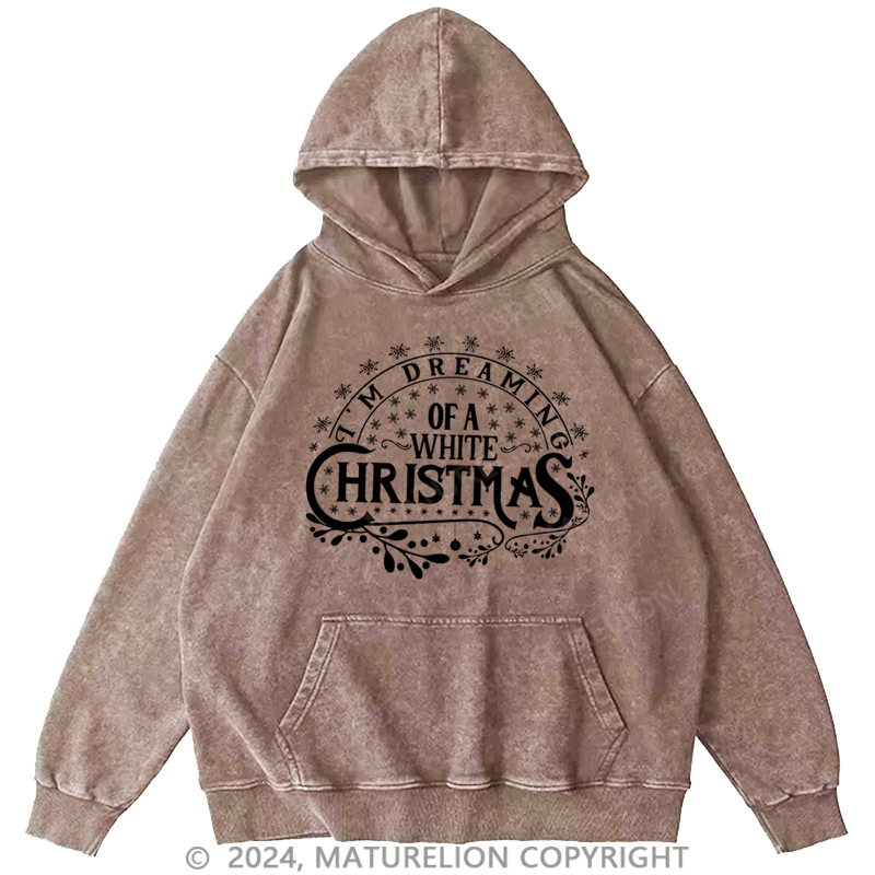 Maturelion Christmas Hoodie I’m Dreaming of a White Christmas DTG Printing Washed Hoodie