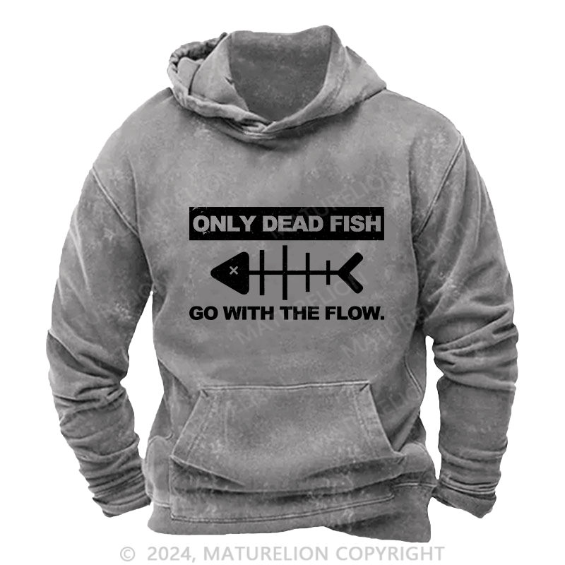 Maturelion Men's Hoodie Only Dead Fish Go With The Flow DTG Printing Washed Hoodie