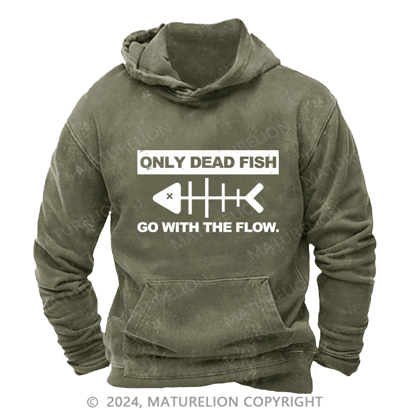 Maturelion Men's Hoodie Only Dead Fish Go With The Flow DTG Printing Washed Hoodie