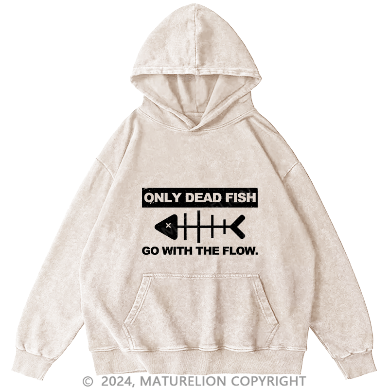 Maturelion Men's Hoodie Only Dead Fish Go With The Flow DTG Printing Washed Hoodie