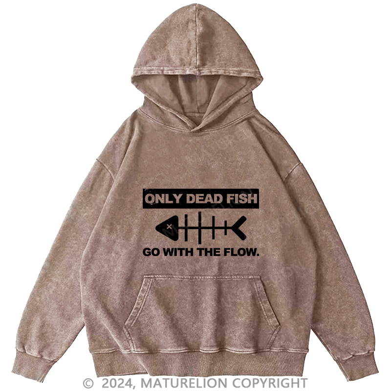 Maturelion Men's Hoodie Only Dead Fish Go With The Flow DTG Printing Washed Hoodie