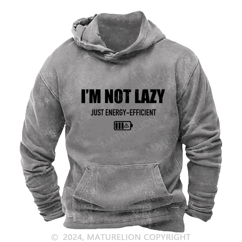 Maturelion Men's Hoodie I'M Not Lazy Just Energy-Efficient DTG Printing Washed Hoodie