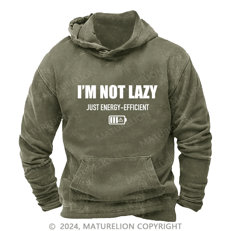 Maturelion Men's Hoodie I'M Not Lazy Just Energy-Efficient DTG Printing Washed Hoodie