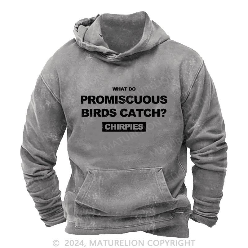 Maturelion Men's Hoodie What Do Promiscuous Birds Catch DTG Printing Washed Hoodie