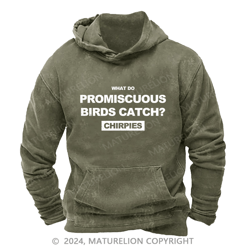 Maturelion Men's Hoodie What Do Promiscuous Birds Catch DTG Printing Washed Hoodie