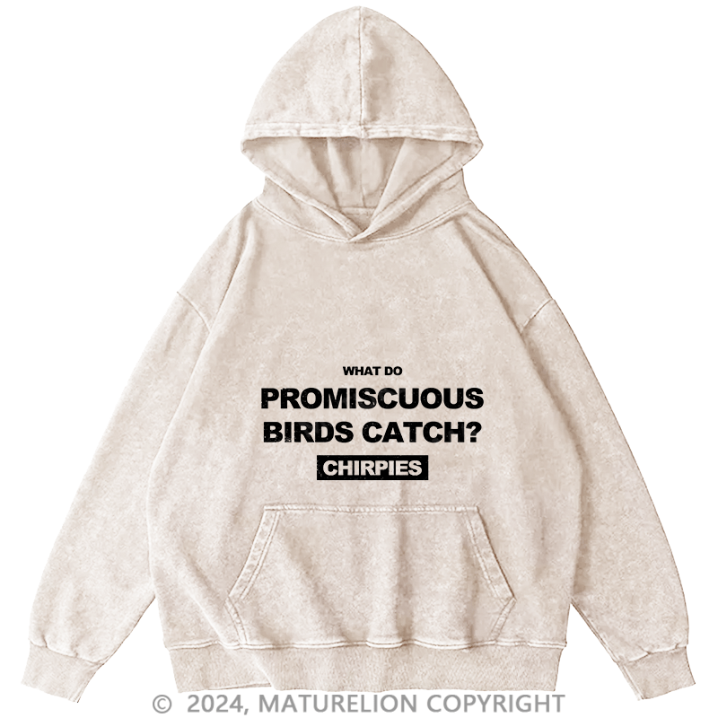 Maturelion Men's Hoodie What Do Promiscuous Birds Catch DTG Printing Washed Hoodie