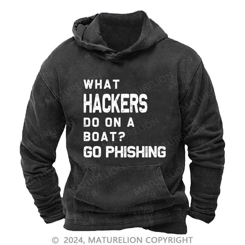 Maturelion Men's Hoodie What Hackers Do On A Boat Go Phishing DTG Printing Washed Hoodie