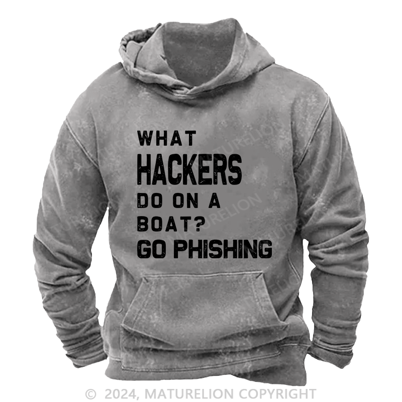 Maturelion Men's Hoodie What Hackers Do On A Boat Go Phishing DTG Printing Washed Hoodie