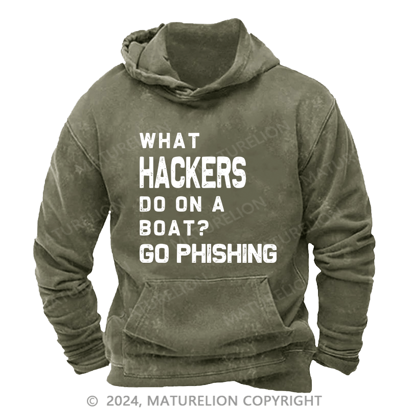 Maturelion Men's Hoodie What Hackers Do On A Boat Go Phishing DTG Printing Washed Hoodie