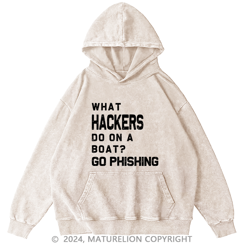 Maturelion Men's Hoodie What Hackers Do On A Boat Go Phishing DTG Printing Washed Hoodie