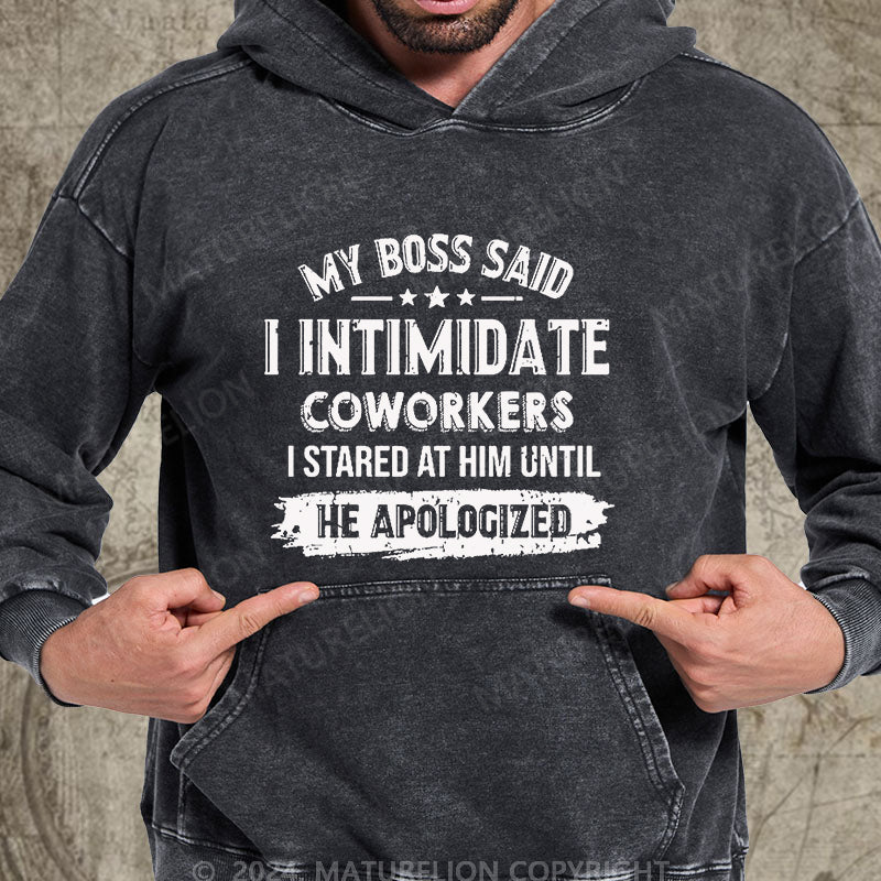 Maturelion My Boss Said I Intimidate Coworkers I Stared At Him Until He Apologized DTG Printing Washed Hoodie