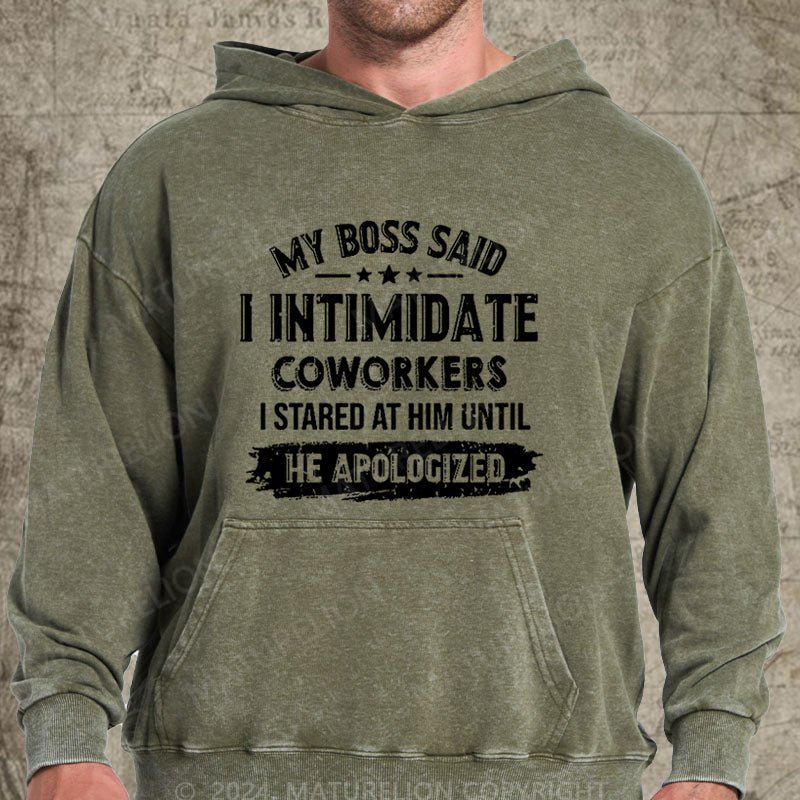 Maturelion My Boss Said I Intimidate Coworkers I Stared At Him Until He Apologized DTG Printing Washed Hoodie