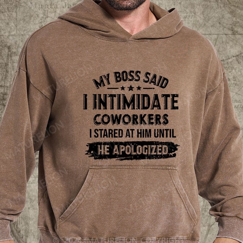 Maturelion My Boss Said I Intimidate Coworkers I Stared At Him Until He Apologized DTG Printing Washed Hoodie