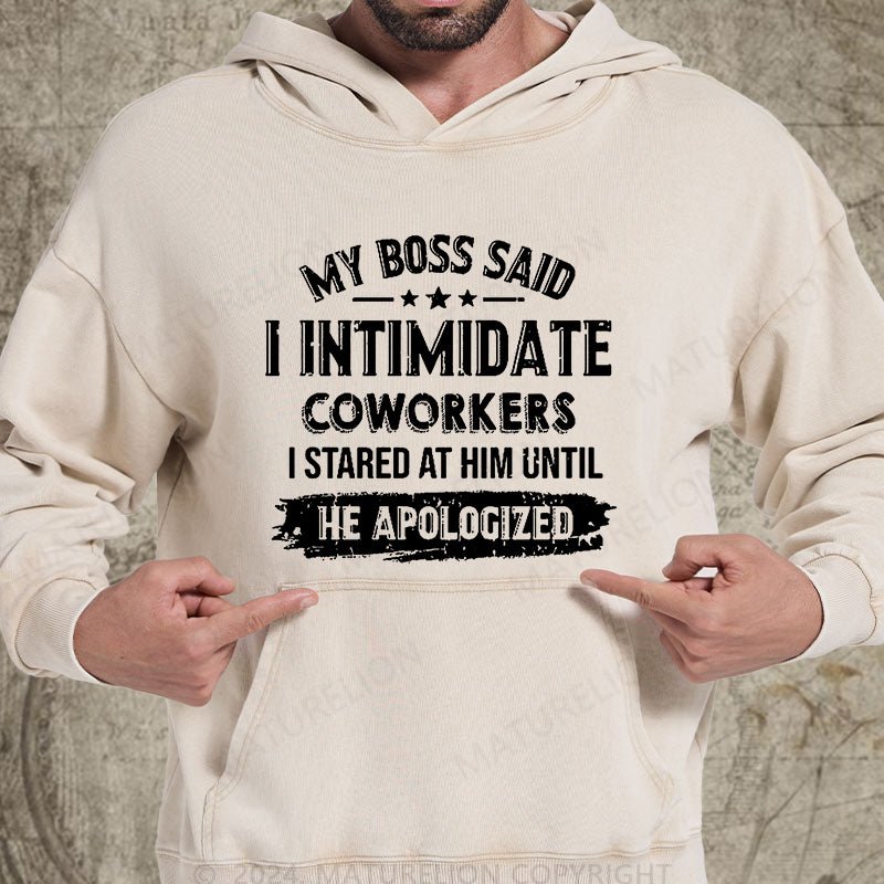 Maturelion My Boss Said I Intimidate Coworkers I Stared At Him Until He Apologized DTG Printing Washed Hoodie