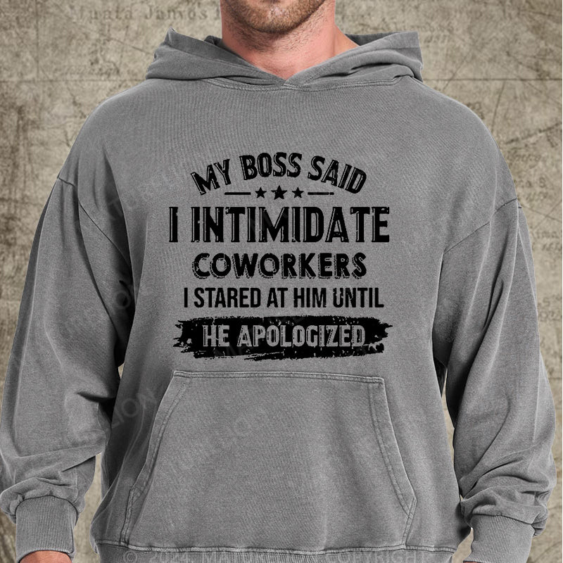 Maturelion My Boss Said I Intimidate Coworkers I Stared At Him Until He Apologized DTG Printing Washed Hoodie