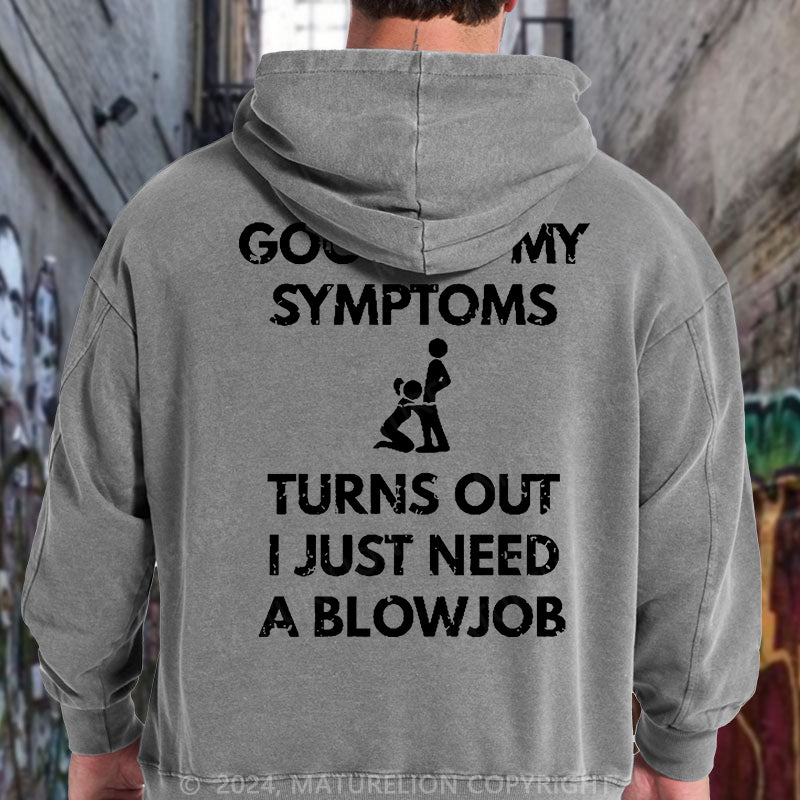 Maturelion Googled My Symptoms Turns Out I Just Need A Blowjob DTG Printing Washed Hoodie