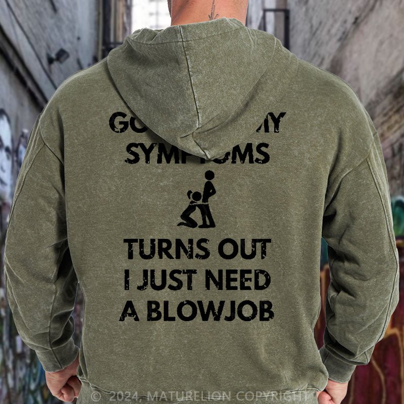 Maturelion Googled My Symptoms Turns Out I Just Need A Blowjob DTG Printing Washed Hoodie