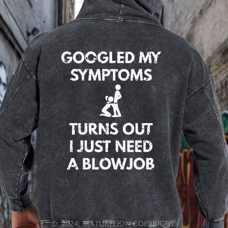 Maturelion Googled My Symptoms Turns Out I Just Need A Blowjob DTG Printing Washed Hoodie