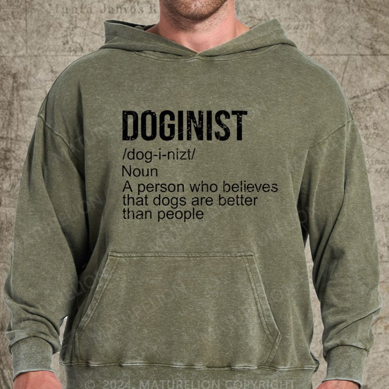 Maturelion Doginist Definition Dogs Are Better Than People Funny Quote DTG Printing Washed Hoodie