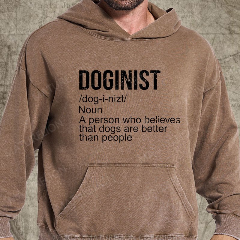 Maturelion Doginist Definition Dogs Are Better Than People Funny Quote DTG Printing Washed Hoodie